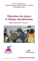 Couverture du livre « Migrations des jeunes d'Afrique subsaharienne ; quels défis pour l'avenir ? » de  aux éditions L'harmattan