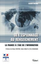 Couverture du livre « De l'espionnage au renseignement ; la France à l'âge de l'information » de Franck Bulinge aux éditions Vuibert