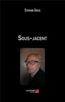 Couverture du livre « Sous-jacent » de Stephan Erick aux éditions Editions Du Net