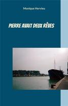 Couverture du livre « Pierre avait deux rêves » de Hervieu Monique aux éditions Books On Demand