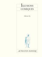 Couverture du livre « Illusions comiques » de Olivier Py aux éditions Editions Actes Sud