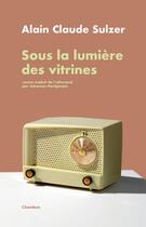 Couverture du livre « Sous la lumière des vitrines » de Alain Claude Sulzer aux éditions Jacqueline Chambon