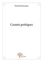 Couverture du livre « Carnets poetiques » de Patrick Durantou aux éditions Edilivre