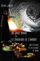 Couverture du livre « La juge noire ou le pouvoir de l'ombre t.6 » de Serge Jadot aux éditions Edilivre