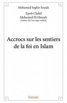 Couverture du livre « Accrocs sur les sentiers de la foi en Islam » de Mohamed Seghir Souidi aux éditions Edilivre