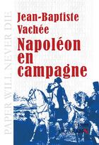Couverture du livre « Napoléon en campagne » de Jean-Baptiste Vachee aux éditions Books On Demand