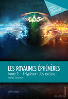 Couverture du livre « Les royaumes éphémères t.2 » de Geoffrey Claustriaux aux éditions Mon Petit Editeur