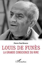 Couverture du livre « Louis de Funès : la grande conscience du rire » de Pierre-Paul Bracco aux éditions L'harmattan