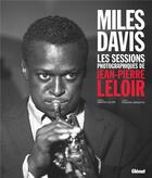 Couverture du livre « Miles Davis ; les sessions photographiques de Jean-Pierre Leloir » de Philippe Margotin aux éditions Glenat