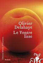 Couverture du livre « Le ventre lisse » de Olivier Delahaye aux éditions Heloise D'ormesson