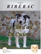 Couverture du livre « Le clin d'oeil du cyclope » de Antoine De Riberac aux éditions Abm Courtomer