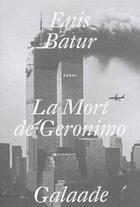 Couverture du livre « La mort de Geronimo » de Enis Batur aux éditions Galaade