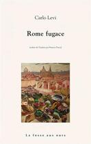 Couverture du livre « Rome fugace » de Carlo Levi aux éditions La Fosse Aux Ours
