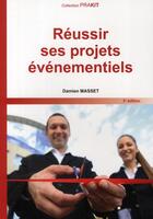 Couverture du livre « Réussir ses projets événementiels (3e édition) » de Damien Masset aux éditions Gereso