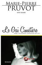 Couverture du livre « J'inventais ma vie t.5 ; le gai cimetière » de Marie-Pierre Pruvot aux éditions Ex Aequo