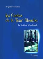 Couverture du livre « Les contes de la tour blanche ; la forêt de Woodstock » de Brigitte Torralba aux éditions Melibee