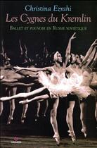 Couverture du livre « Les cygnes du Kremlin ; ballet et pouvoir en russie soviétique » de Christina Ezrahi aux éditions Gremese