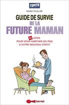 Couverture du livre « Guide de survie de la future maman ; 80 listes pour vous habituer (ou pas) à votre nouveau statut » de Marie Thuillier aux éditions Leduc Humour