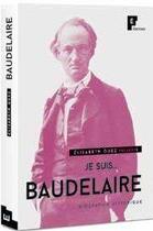 Couverture du livre « JE SUIS... ; Baudelaire » de Elisabeth Guez aux éditions Fe Editions