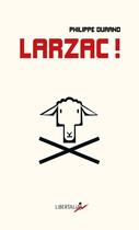 Couverture du livre « Larzac ! » de Philippe Durand aux éditions Libertalia