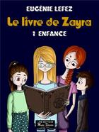 Couverture du livre « Le livre de Zayra t.1 ; enfance » de Eugenie Lefez aux éditions Mondes Futuristes