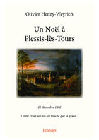 Couverture du livre « Un Noël à Plessis-les-Tours » de Olivier Henry-Weyrich aux éditions Editions Edilivre