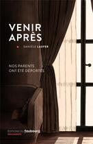 Couverture du livre « Venir après ; nos parents ont été déportés » de Laufer Daniele aux éditions Faubourg