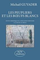 Couverture du livre « Les peupliers et les boeufs blancs » de Guyader Michael aux éditions Mjw