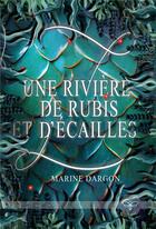 Couverture du livre « Une rivière de rubis et d'écailles » de Dargon Marine aux éditions L'abeille Bleue