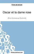 Couverture du livre « Oscar et la dame rose d'Eric-Emmanuel Schmitt : analyse complète de l'oeuvre » de Andre Bonnet aux éditions Fichesdelecture.com