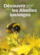 Couverture du livre « Découvrir les abeilles sauvages » de Monique Berger aux éditions Delachaux & Niestle