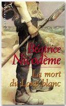 Couverture du livre « La mort du loup blanc » de Beatrice Nicodeme aux éditions Le Masque