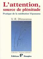 Couverture du livre « L'attention, source de plenitude : pratique de la meditation vipassana » de Dhiravamsa V. aux éditions Dangles