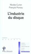 Couverture du livre « L'industrie du disque » de Curien/Nicolas aux éditions La Decouverte