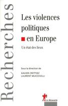 Couverture du livre « Violences politiques en Europe ; un état des lieux » de Xavier Crettiez et Laurent Mucchielli aux éditions La Decouverte