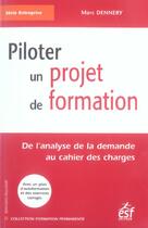 Couverture du livre « Piloter un projet de formation » de Dennery M aux éditions Esf