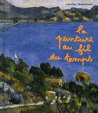 Couverture du livre « La peinture au fil du temps » de Caroline Desnoettes aux éditions Reunion Des Musees Nationaux