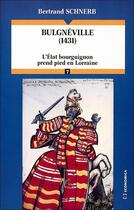 Couverture du livre « Bulgnéville (1431) : L'État bourguignon prend pied en Lorraine » de Bertrand Schnerb aux éditions Economica