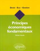 Couverture du livre « Principes economiques fondamentaux » de Michel Houdu aux éditions Ellipses