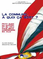 Couverture du livre « La commune, à quoi ça sert ? petit guide du citoyen et de l'élu pour mieux comprendre sa ville » de Olivier Babeau aux éditions Eska