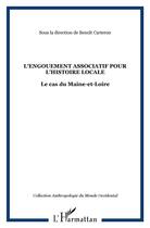 Couverture du livre « L'engouement associatif pour l'histoire locale : Le cas du Maine-et-Loire » de  aux éditions L'harmattan