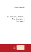 Couverture du livre « Le troisieme homme » de Philippe Duhamel aux éditions Le Manuscrit