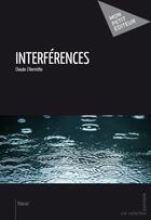 Couverture du livre « Interférences » de Claude L'Hermitte aux éditions Publibook