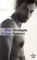 Couverture du livre « Bleu à l'âme » de Christophe Dominici aux éditions Cherche Midi