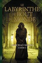 Couverture du livre « Le labyrinthe du bout du monde » de Marcello Simoni aux éditions Michel Lafon
