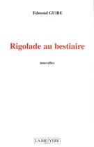 Couverture du livre « RIGOLADE AU BESTIAIRE » de Guibe Edmond aux éditions La Bruyere