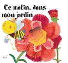 Couverture du livre « Ce matin, dans mon jardin » de Chiara Bordori aux éditions Piccolia