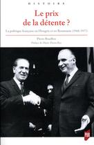 Couverture du livre « Le prix de la détente ? la politique française en Hongrie et en Roumanie (1968-1977) » de Pierre Bouillon aux éditions Pu De Rennes