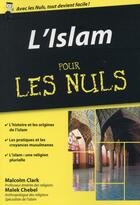 Couverture du livre « L'Islam pour les nuls » de Malek Chebel et Malcolm Clark aux éditions First