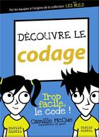 Couverture du livre « Découvre le codage » de Camille Mccue aux éditions First Interactive